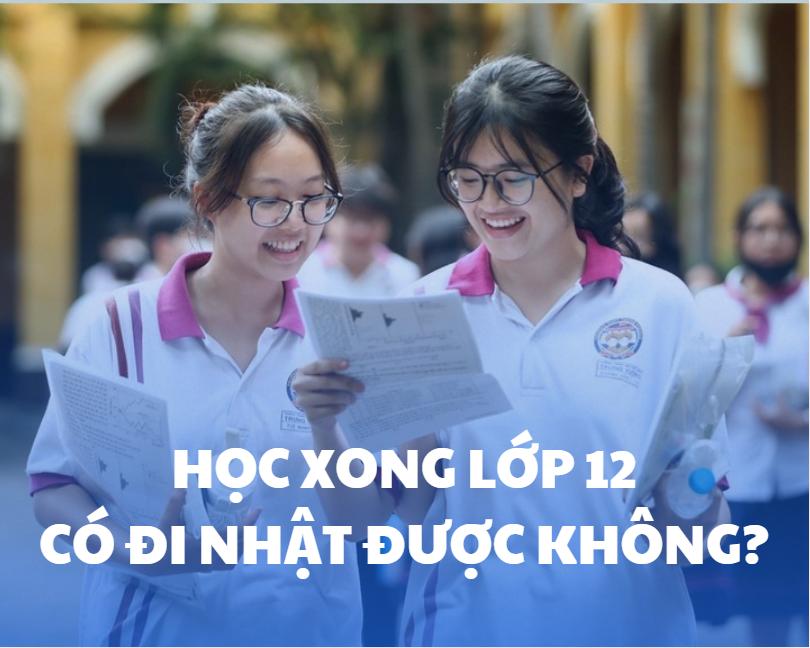 Mới học xong lớp 12 có đi Nhật được không? Cần chuẩn bị những gì?