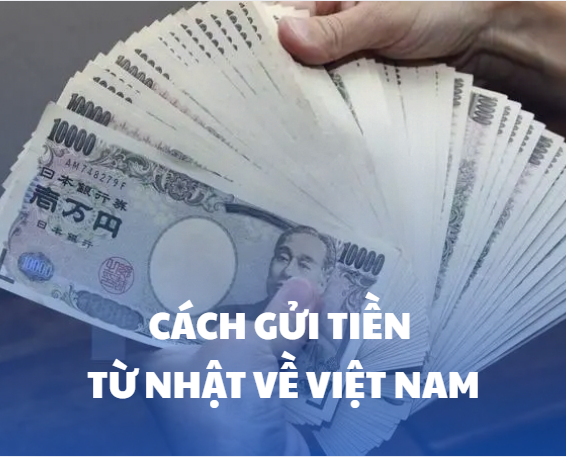 Cách gửi tiền về Việt Nam an toàn và tiết kiệm cho lao động tại Nhật Bản